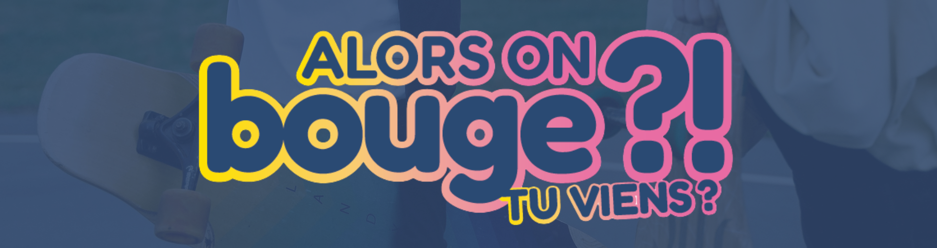 Alors on bouge ?! Tu viens ?